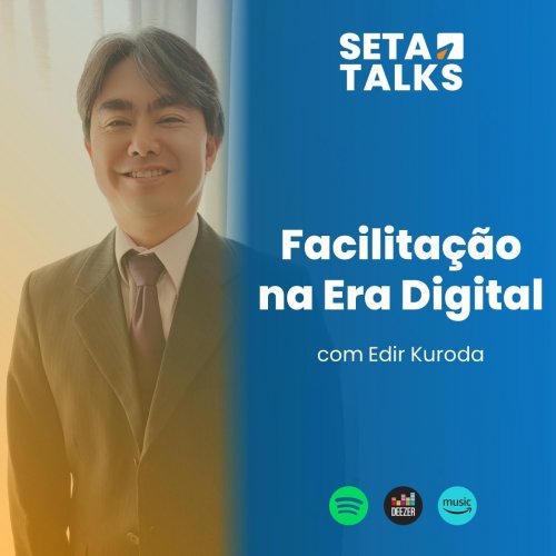 SETA Talks #09 - Facilitação na Era Digital, com Edir Kuroda