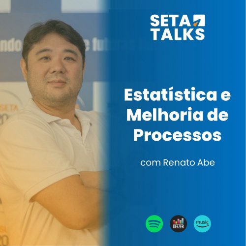 SETA Talks #14 - Estatística e melhoria de processos, com Renato Abe